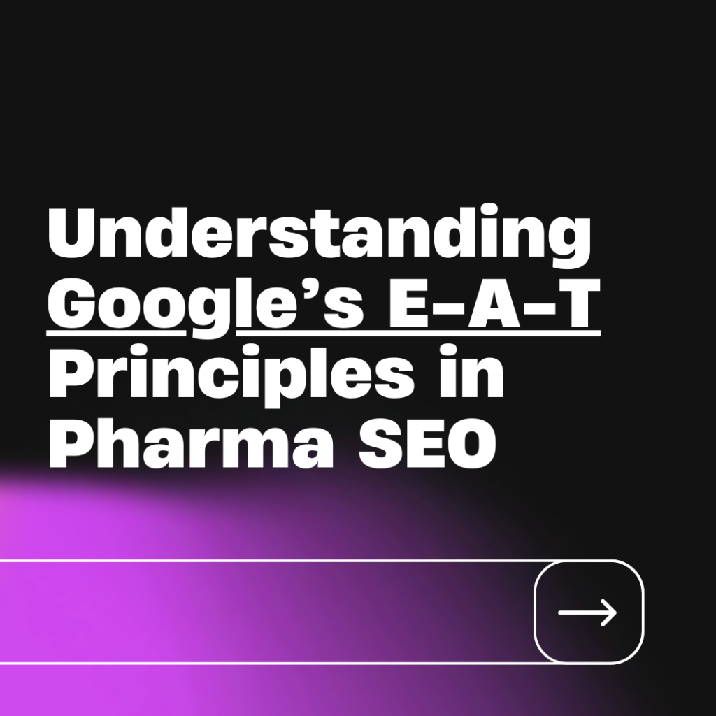 Google’s E-A-T in Pharma SEO